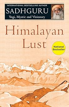 Himalayan Lust by Sadhguru