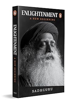 Enlightenment: A New Beginning by Sadhguru