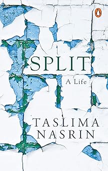Split: A Life by Taslima Nasrin