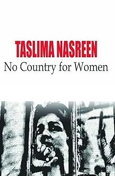 Talisma Nasreen: No Country for Women by Talisma Nasreem