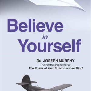 Believe in Yourself_Dr Joseph Murphy